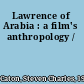 Lawrence of Arabia : a film's anthropology /