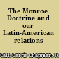The Monroe Doctrine and our Latin-American relations