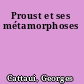 Proust et ses métamorphoses