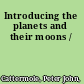 Introducing the planets and their moons /