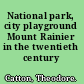 National park, city playground Mount Rainier in the twentieth century /