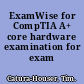 ExamWise for CompTIA A+ core hardware examination for exam 220-221