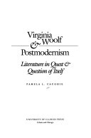 Virginia Woolf & postmodernism : literature in quest & question of itself /