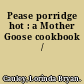 Pease porridge hot : a Mother Goose cookbook /