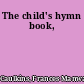 The child's hymn book,