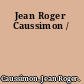 Jean Roger Caussimon /