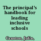 The principal's handbook for leading inclusive schools /