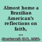 Almost home a Brazilian American's reflections on faith, culture, and immigration /