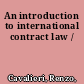 An introduction to international contract law /