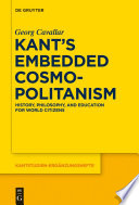 Kant's embedded cosmopolitanism : history, philosophy, and education for world citizens /