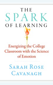 The spark of learning : energizing the college classroom with the science of emotion /