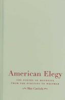 American elegy : the poetry of mourning from the Puritans to Whitman /