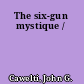 The six-gun mystique /