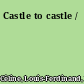 Castle to castle /