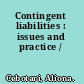 Contingent liabilities : issues and practice /