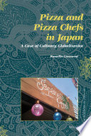 Pizza and pizza chefs in Japan a case of culinary globalization /