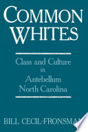 Common whites : class and culture in antebellum North Carolina /