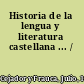 Historia de la lengua y literatura castellana ... /
