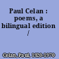 Paul Celan : poems, a bilingual edition /