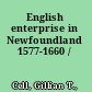 English enterprise in Newfoundland 1577-1660 /