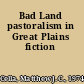 Bad Land pastoralism in Great Plains fiction