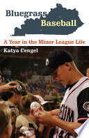 Bluegrass baseball a year in the minor league life /