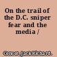 On the trail of the D.C. sniper fear and the media /