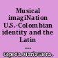 Musical imagiNation U.S.-Colombian identity and the Latin music boom /