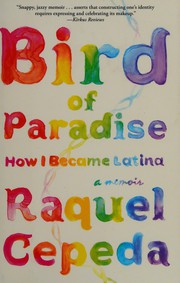 Bird of paradise : how I became Latina /