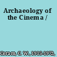 Archaeology of the Cinema /