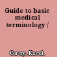 Guide to basic medical terminology /