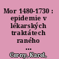 Mor 1480-1730 : epidemie v lékarských traktátech raného novoveku /