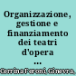 Organizzazione, gestione e finanziamento dei teatri d'opera : esperienze europee a confronto /