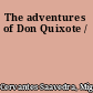 The adventures of Don Quixote /