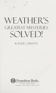 Weather's greatest mysteries solved! /