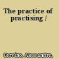 The practice of practising /