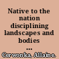 Native to the nation disciplining landscapes and bodies in Australia /