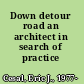 Down detour road an architect in search of practice /