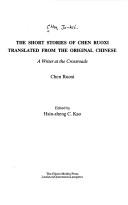The short stories of Chen Ruoxi, translated from the original Chinese : a writer at the crossroads /
