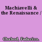 Machiavelli & the Renaissance /