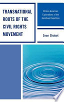 Transnational roots of the civil rights movement : African American explorations of the Gandhian repertoire /
