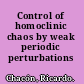 Control of homoclinic chaos by weak periodic perturbations