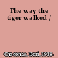 The way the tiger walked /