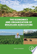 The economics and organization of Brazilian agriculture : recent evolution and productivity gains /