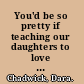 You'd be so pretty if teaching our daughters to love their bodies--even when we don't love our own /