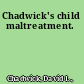 Chadwick's child maltreatment.