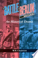 The battle for Berlin, Ontario an historical drama /