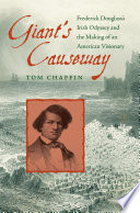 Giant's Causeway : Frederick Douglass's Irish odyssey and the making of an American visionary /