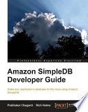 Amazon SimpleDB developer guide scale your application's database on the cloud using Amazon SimpleDB /