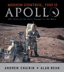 Mission control, this is Apollo : the story of the first voyages to the moon /